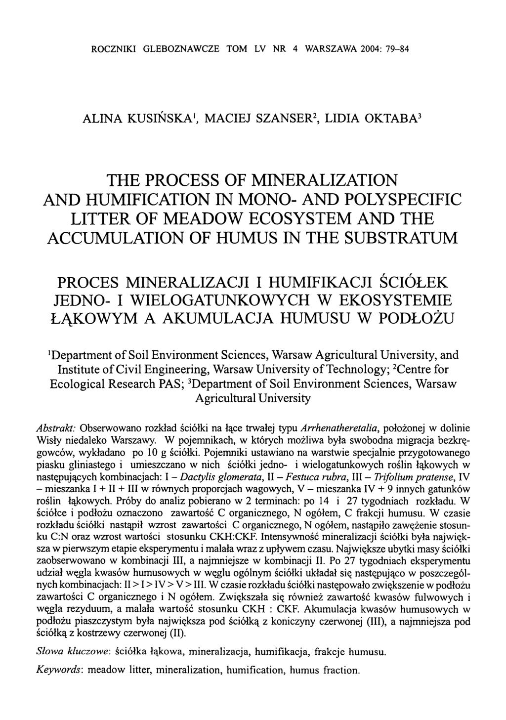 ROCZNIKI GLEBOZNAWCZE TOM LV NR 4 WARSZAWA 2004: 79-84 ALINA KUSIŃSKA1, MACIEJ SZANSER2, LIDIA ОКТАВА3 THE PROCESS OF MINERALIZATION AND HUMIFICATION IN MONO- AND POLYSPECIFIC LITTER OF MEADOW