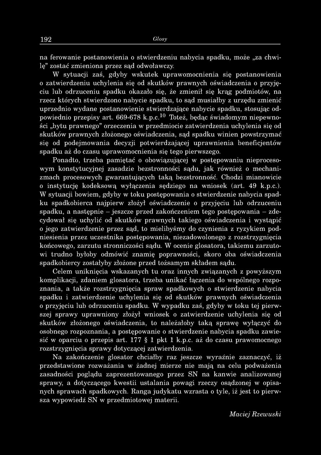 192 Glosy n a ferowanie postanow ienia o stw ierdzeniu nabycia spadku, może za chwilę zostać zmieniona przez sąd odwoławczy.