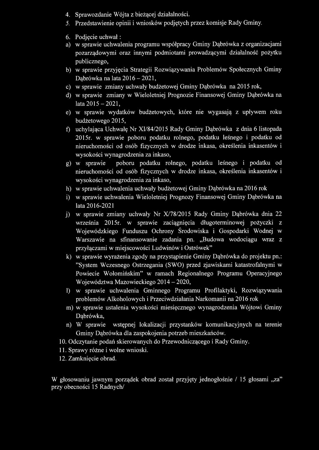 Strategii Rozwiązywania Problemów Społecznych Gminy Dąbrówka na lata 2016-2021, c) w sprawie zmiany uchwały budżetowej Gminy Dąbrówka na 2015 rok, d) w sprawie zmiany w Wieloletniej Prognozie