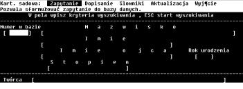 Menu główne Menu główne składa się z następujących opcji: Zapytanie Dopisanie Słowniki Wyjście. 1. Opcja Zapytanie. Związana jest z udostępnianiem danych. Po jej wybraniu pojawia się formularz (rys.