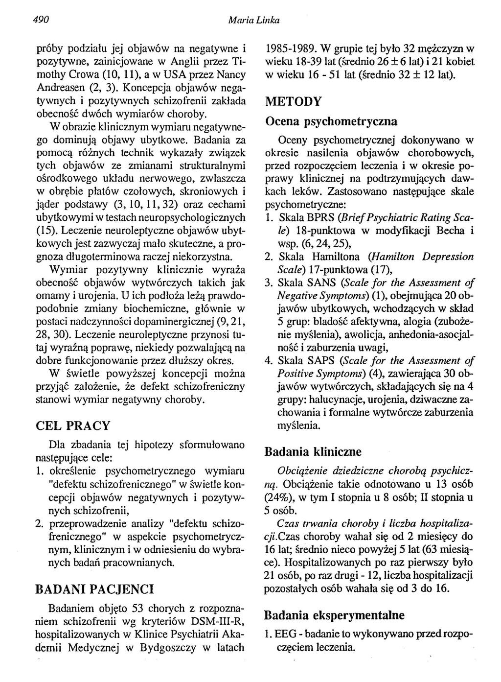 490 Maria Linka próby podziału jej objawów na negatywne i pozytywne, zainicjowane w Anglii przez Timothy Crowa (10, 11), a w USA przez Nancy Andreasen (2, 3).