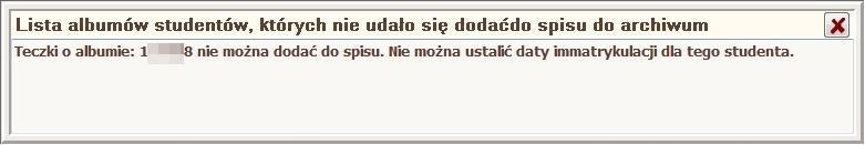 W przypadku nie powodzenia operacji dodawania, użytkownik dostanie komunikat informujący o tym, których teczek nie udało się dodać do spisu i z jakich