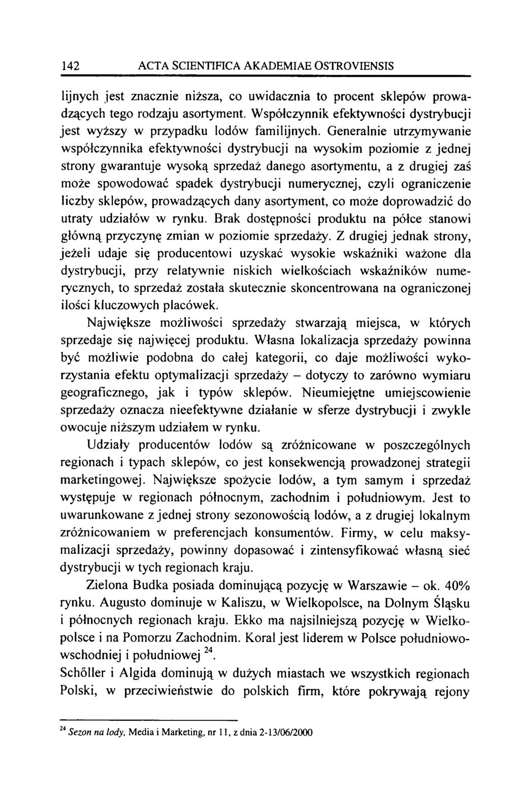 142 ACTA SCIENTIFICA AKADEMIAE OSTROYIENSIS lijnych jest znacznie niższa, co uwidacznia to procent sklepów prowadzących tego rodzaju asortyment.