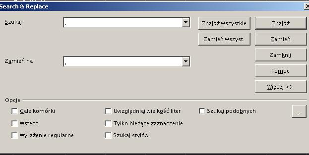 wszystko (Ctrl+A) a nast pne wybra opcj : Edycja Znajd zame :.