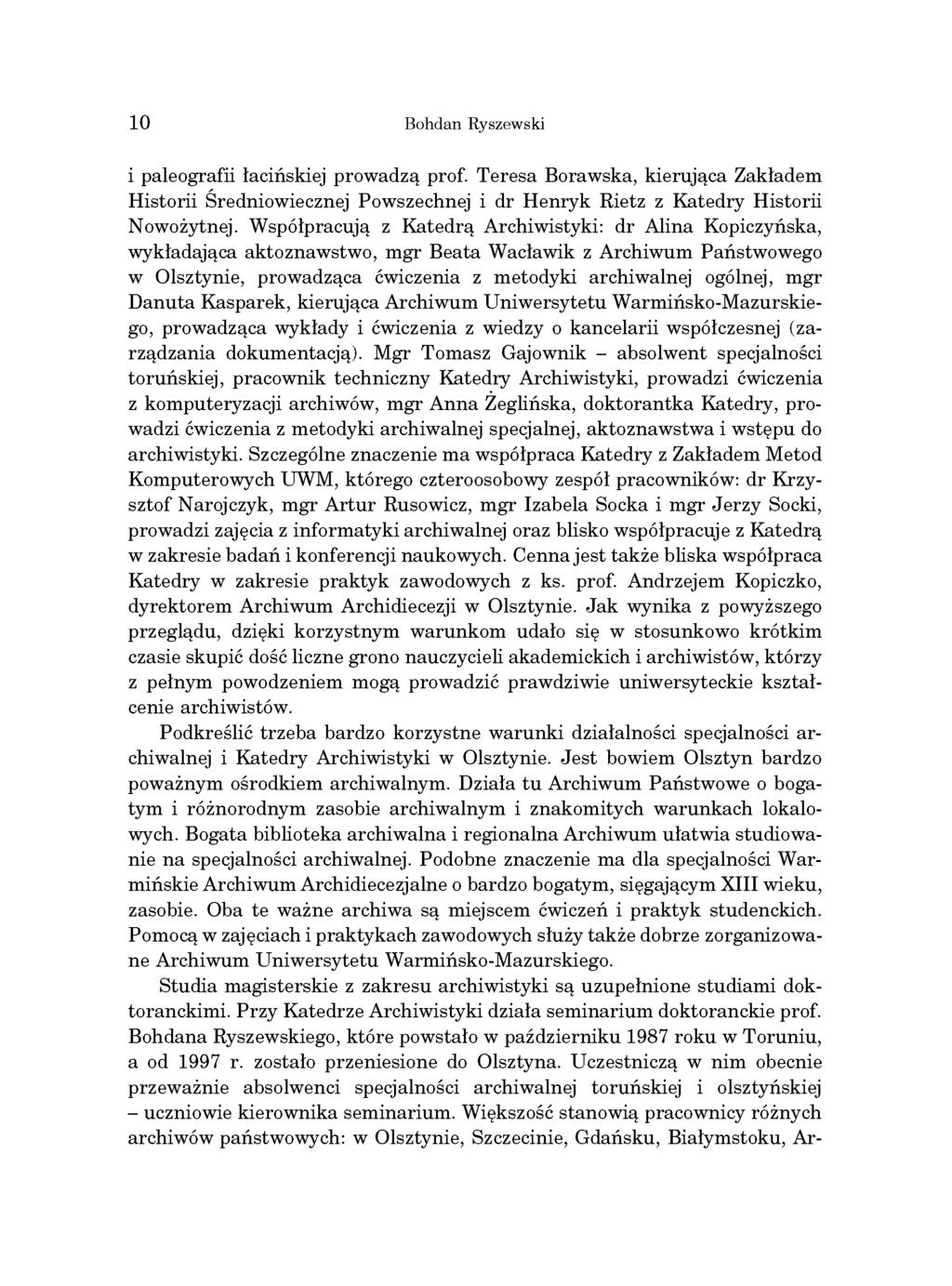 10 Bohdn Ryszewski i pleogrfii łcińskiej prowdzą prof. Teres Borwsk, kierując Zkłdem Historii Średniowiecznej Powszechnej i dr Henryk Rietz z Ktedry Historii Nowożytnej.