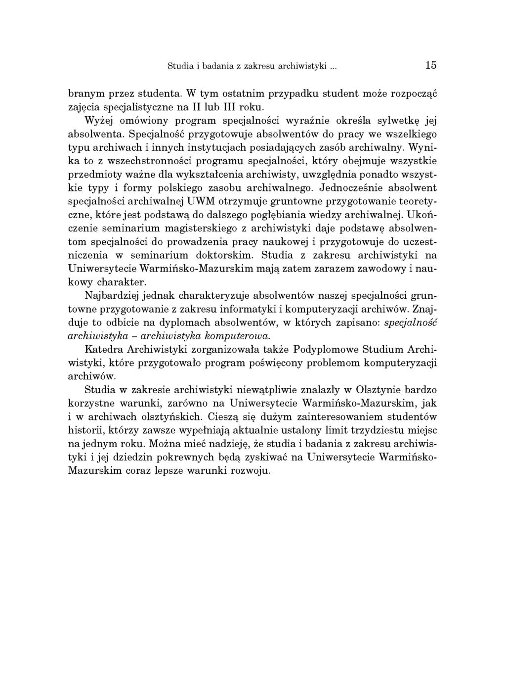 Studi i bdni z zkresu rchiwistyki 15 brnym przez student. W tym osttnim przypdku student może rozpocząć zjęci specjlistyczne n II lub III roku.