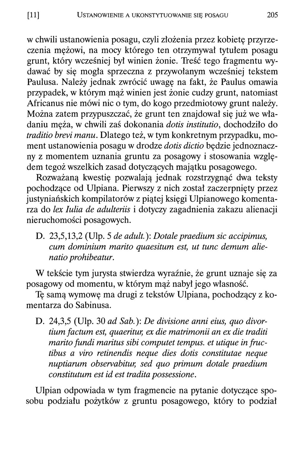 [11] Ustanowienie a ukonstytuowanie się posagu 205 w chwili ustanowienia posagu, czyli złożenia przez kobietę przyrzeczenia mężowi, na mocy którego ten otrzymywał tytułem posagu grunt, który