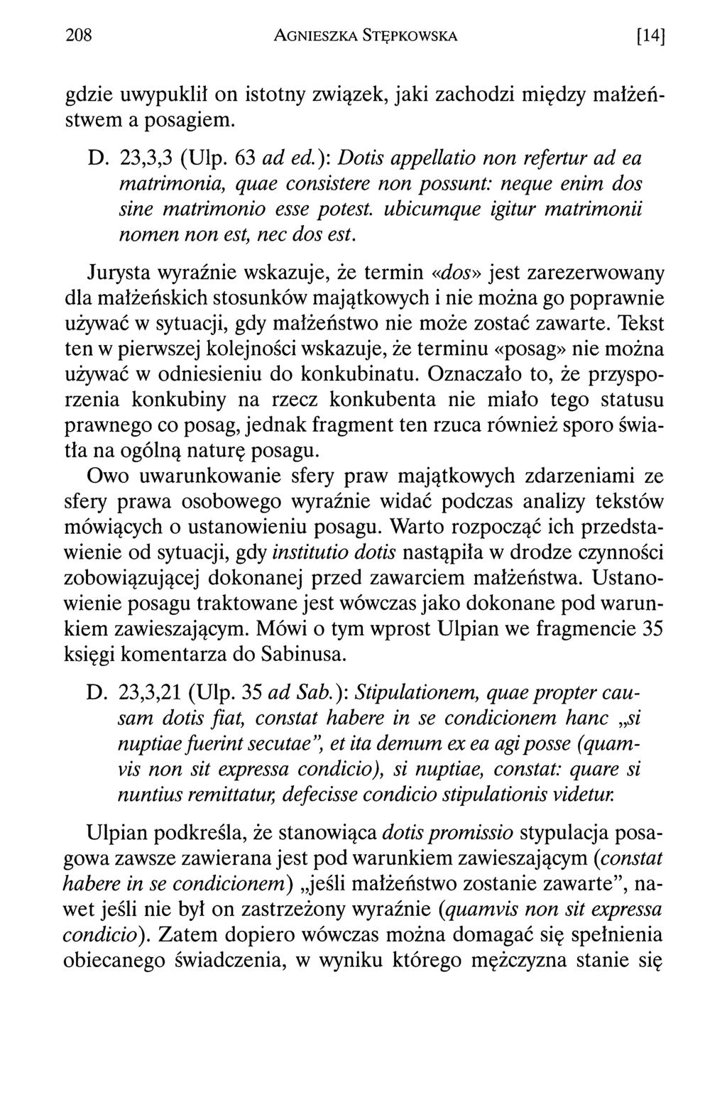 208 Agnieszka Stępkowska [14] gdzie uwypuklił on istotny związek, jaki zachodzi między małżeństwem a posagiem. D. 23,3,3 (Ulp. 63 ad ed.