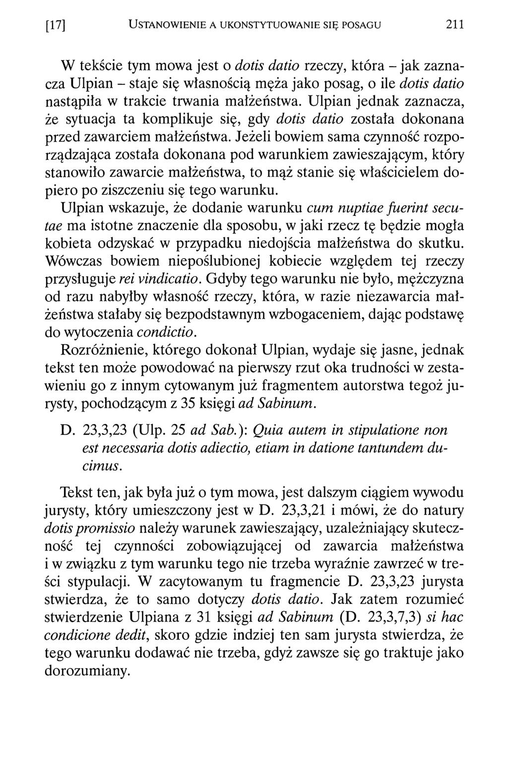 [17] U s t a n o w ie n ie a u k o n s t y t u o w a n ie s ię p o s a g u 211 W tekście tym mowa jest o dotis datio rzeczy, która - jak zaznacza Ulpian - staje się własnością męża jako posag, o ile