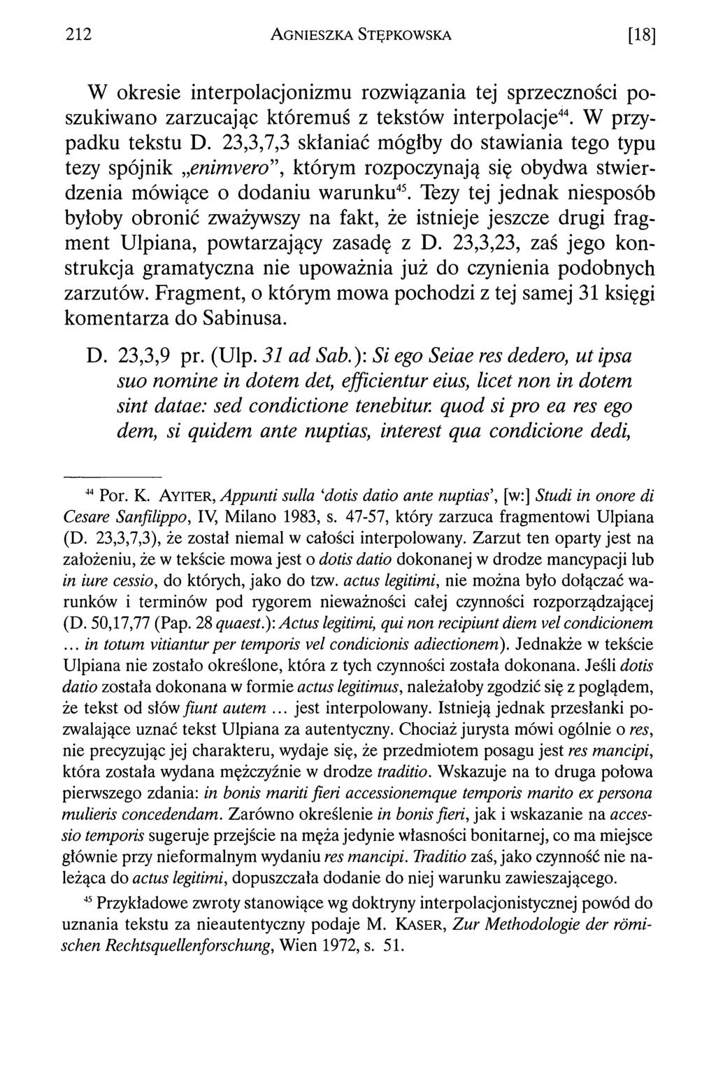212 A g n ie s z k a St ę p k o w s k a [18] W okresie interpolacjonizmu rozwiązania tej sprzeczności poszukiwano zarzucając któremuś z tekstów interpolacje44. W przypadku tekstu D.