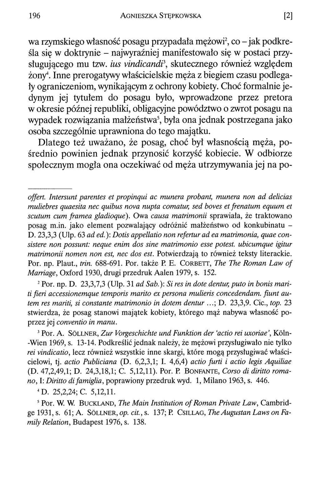 196 A g n ie s z k a St ę p k o w s k a [2] wa rzymskiego własność posagu przypadała mężowi2, co - jak podkreśla się w doktrynie - najwyraźniej manifestowało się w postaci przysługującego mu tzw.