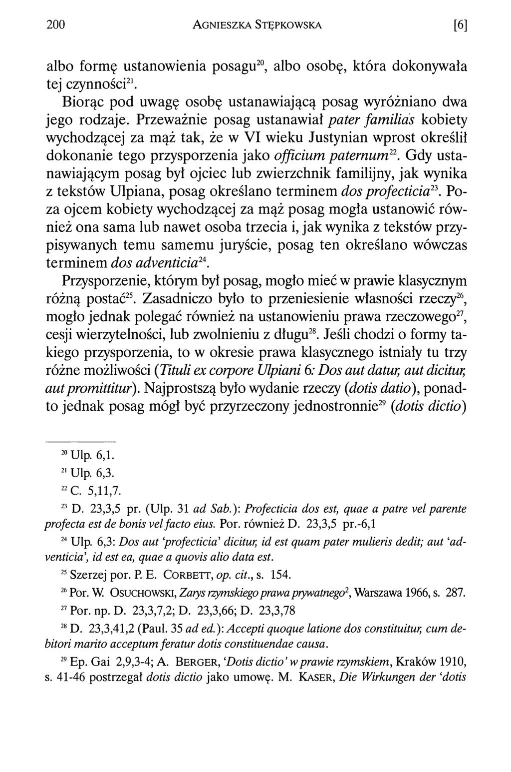 200 Agnieszka Stępkowska [6] albo formę ustanowienia posagu20, albo osobę, która dokonywała tej czynności21. Biorąc pod uwagę osobę ustanawiającą posag wyróżniano dwa jego rodzaje.