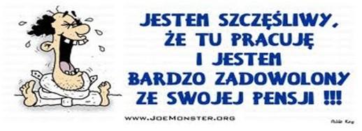 DROGI PRACOWNIKU SŁYSZAŁEM, ŻE CHCIAŁBYŚ PODWYŻKE DOSTAĆ! CZY TY NIE MASZ HONORU I WSTYDU? CZY NIE WIESZ JAK MAŁO PRACUJESZ? POLICZMY: - ROK MA 365 DNI. - CODZIENNIE ŚPISZ 8 G.