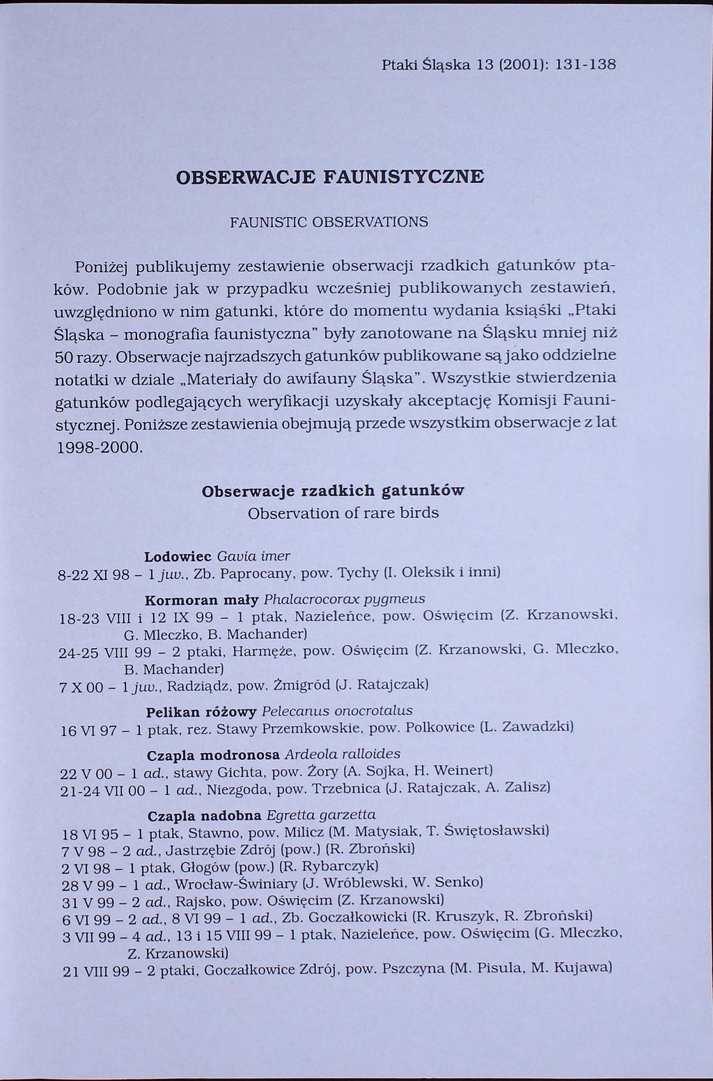 Ptaki Śląska 13 (2001): 131-138 OBSERWACJE FAUNISTYCZNE FAUNISTIC OBSERVATIONS Poniżej publikujemy zestawienie obserwacji rzadkich gatunków ptaków.