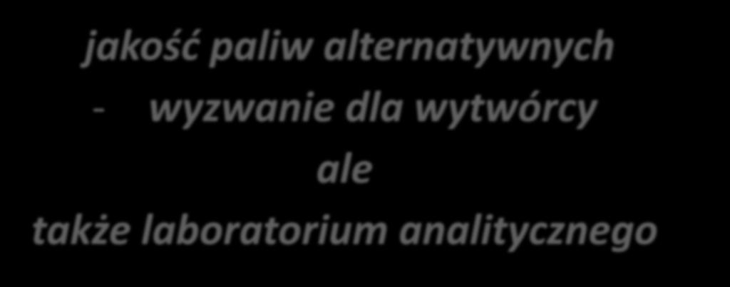 jakość paliw alternatywnych - wyzwanie dla wytwórcy ale także laboratorium analitycznego