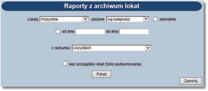 Rozdział 12 Lokaty Można zdefiniować następujące parametry raportu (jak na rysunku powyżej):!