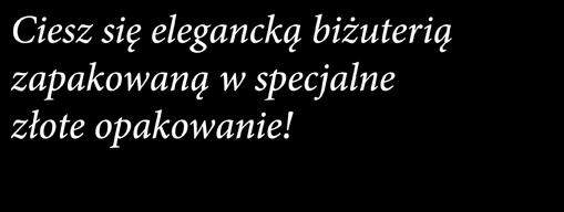 zapakowaną w specjalne złote opakowanie!