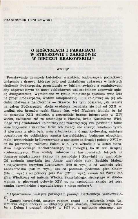 O KOŚCIOŁACH I PARAFIACH W STRYSZOWIE I ZAKRZOWIE W DIECEZJI KRAKOWSKIEJ * WSTĘP Powstawanie dawnych kościołów wiejskich, budowanych początkowo wyłącznie z drzewa, którego było pod dostatkiem