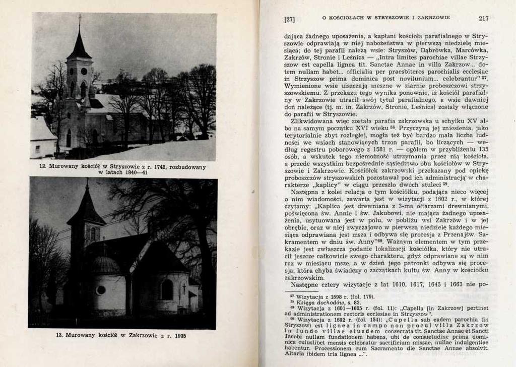 dająca żadnego uposażenia, a kapłani kościoła parafialnego w Stryszowie odprawiają w niej nabożeństwa w pierwszą niedzielę miesiąca; do tej parafii należą wsie: Stryszów, Dąbrówka, Marcówka, Zakrzów,