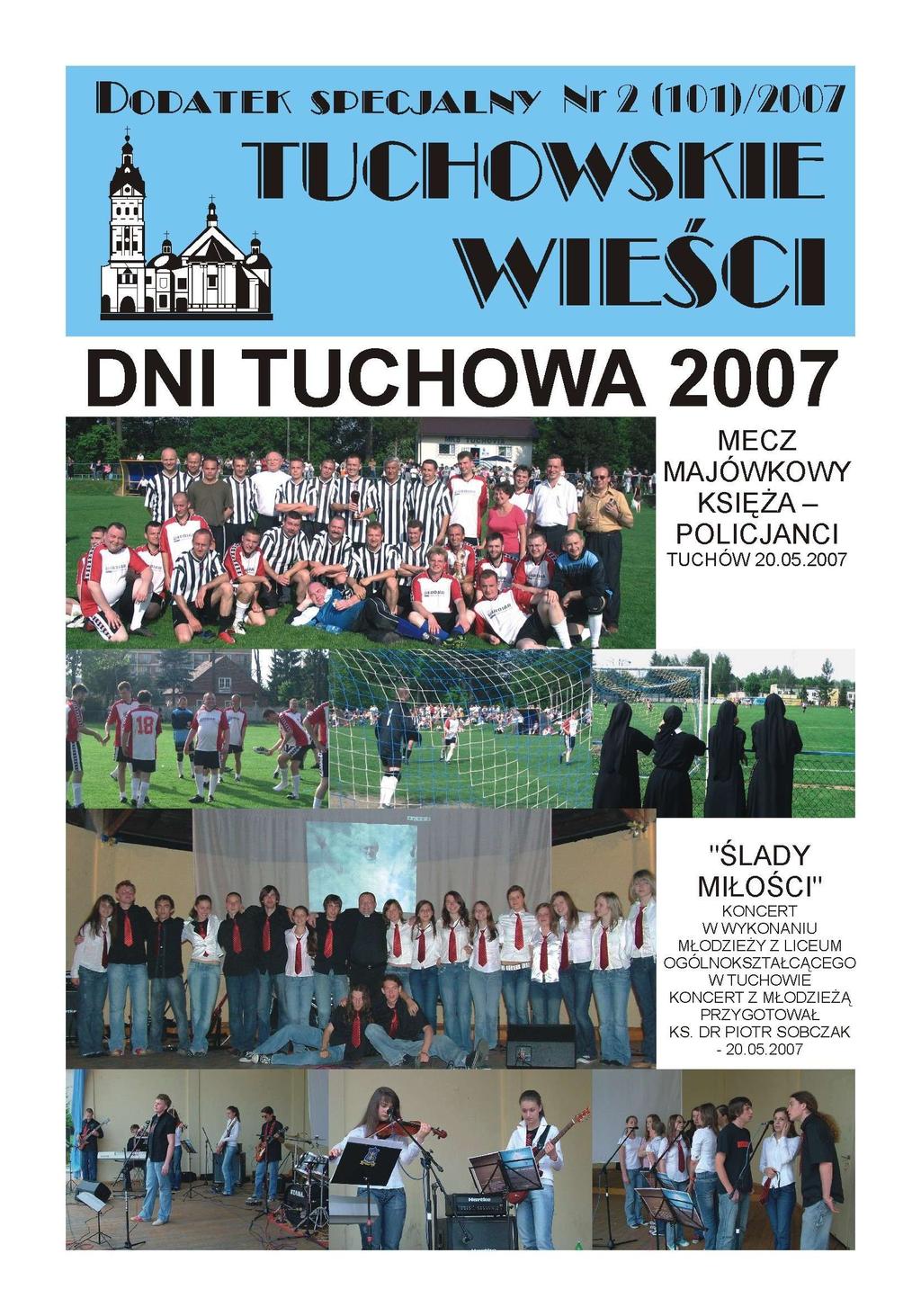 D c D A T i c r S P I C O A L N T N r i(ll ll /2? I ril IH WSII^IIIE IW WIEŚCI DNI TUCHOWA 2007 MECZ MAJÓWKOWY KSIĘŻA- POLICJANCI TUCHÓW 20.