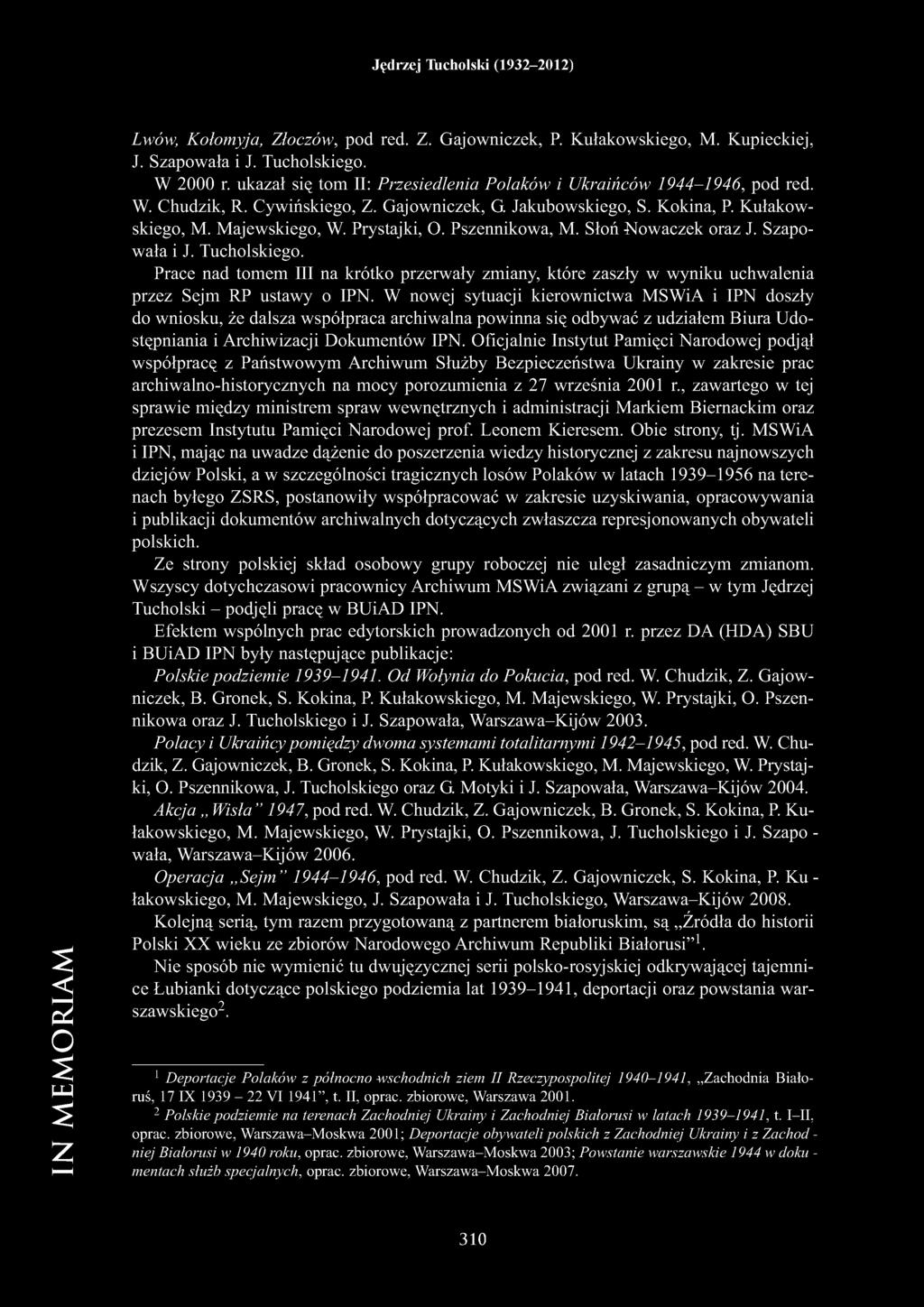 Prace nad tomem III na krótko przerwały zmiany, które zaszły w wyniku uchwalenia przez Sejm RP ustawy o IPN.