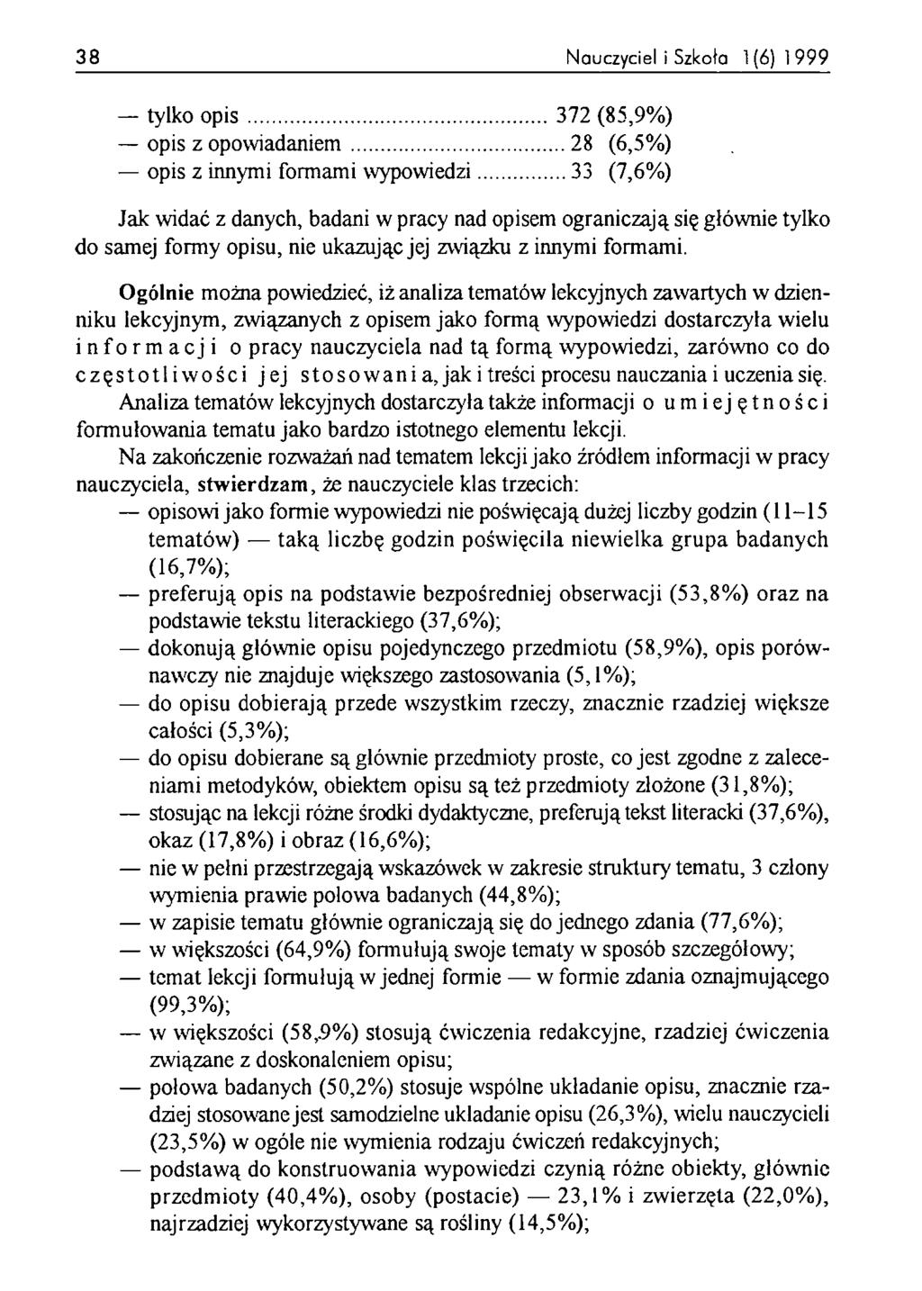 38 Nauczyciel i Szkoła 1(6) 1999 tylko o p is... 372 (85,9%) opis z opow iadaniem...28 (6,5%) opis z innymi formami wypowiedzi.