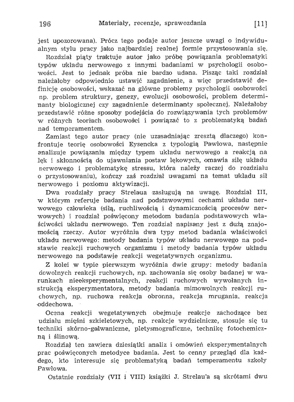 196 M ateriały, recenzje, sprawozdania [11] je st upozorowana). Prócz tego podaje autor jeszcze uw agi o indyw idualnym stylu pracy jaiko najbardziej realnej form ie przystosow ania się.