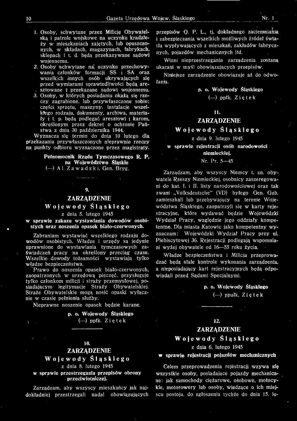 Osoby, w których posiadaniu okażą się rzeczy zagrabione, lub przywłaszczone sobie: części sprzętu, maszyny, instalacje wszelkiego rodzaju, dokumenty, archiwa, materiały i t. p. będą podlegać aresztowi i karom, określonym przez dekret o ochronie Państwa z dnia 30 października 1944.