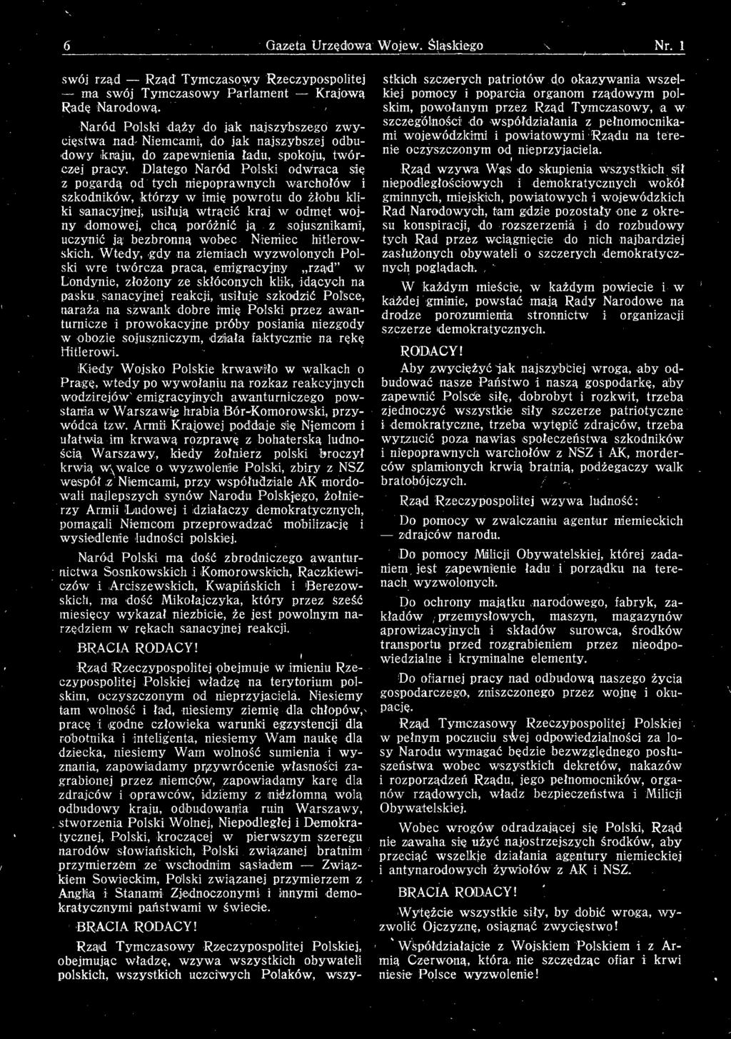 Dlatego Naród Polski odwraca się z pogardą od tych niepoprawnych warchołów i szkodników, którzy w imię powrotu do żłobu kliki sanacyjnej, usiłują wtrącić kraj w odmęt wojny domowej, chcą poróżnić ją