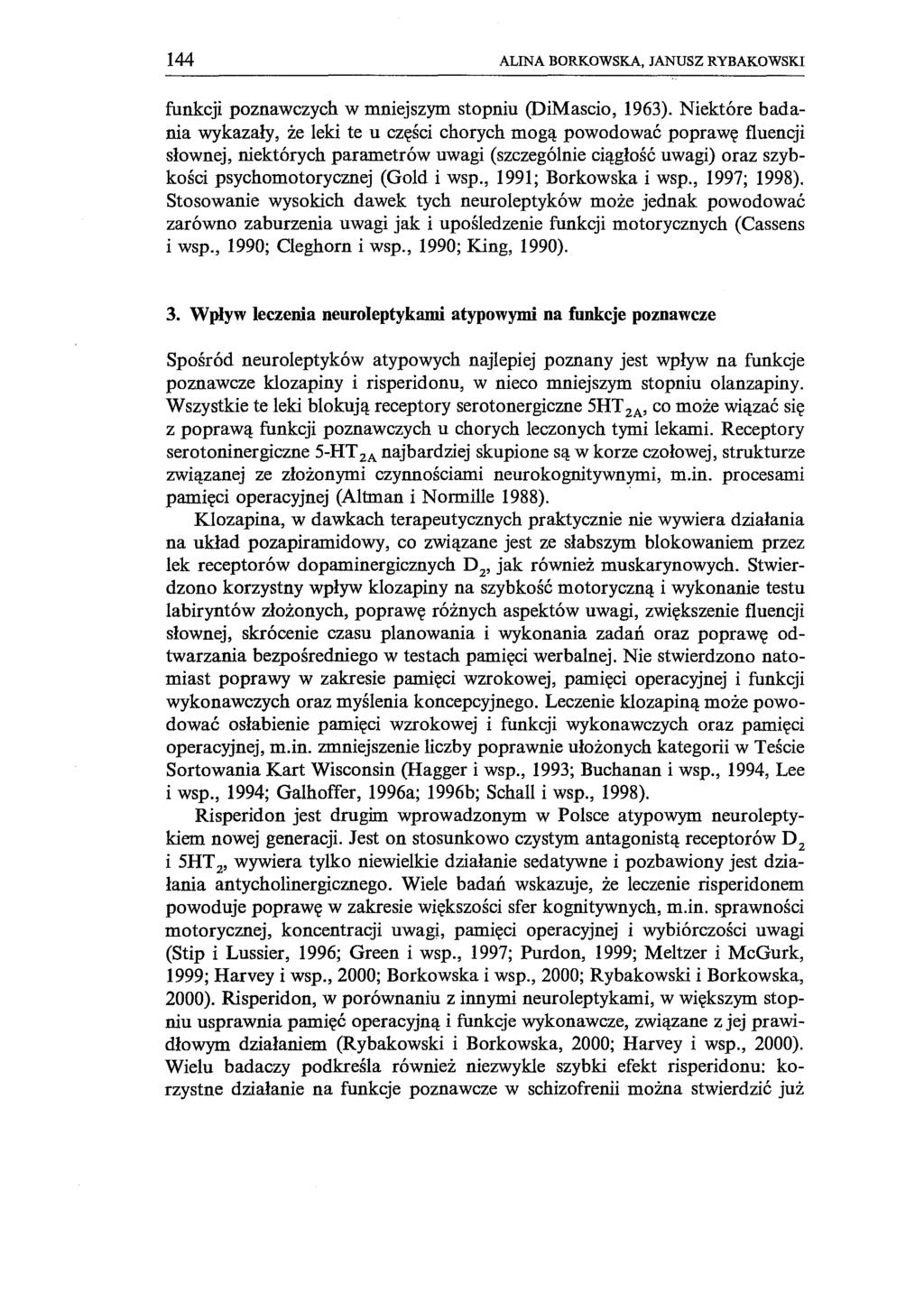 144 ALINA BORKOWSKA, JANUSZ RYBAKOWSKI funkcji poznawczych W mniejszym stopniu (DiMascio, 1963).