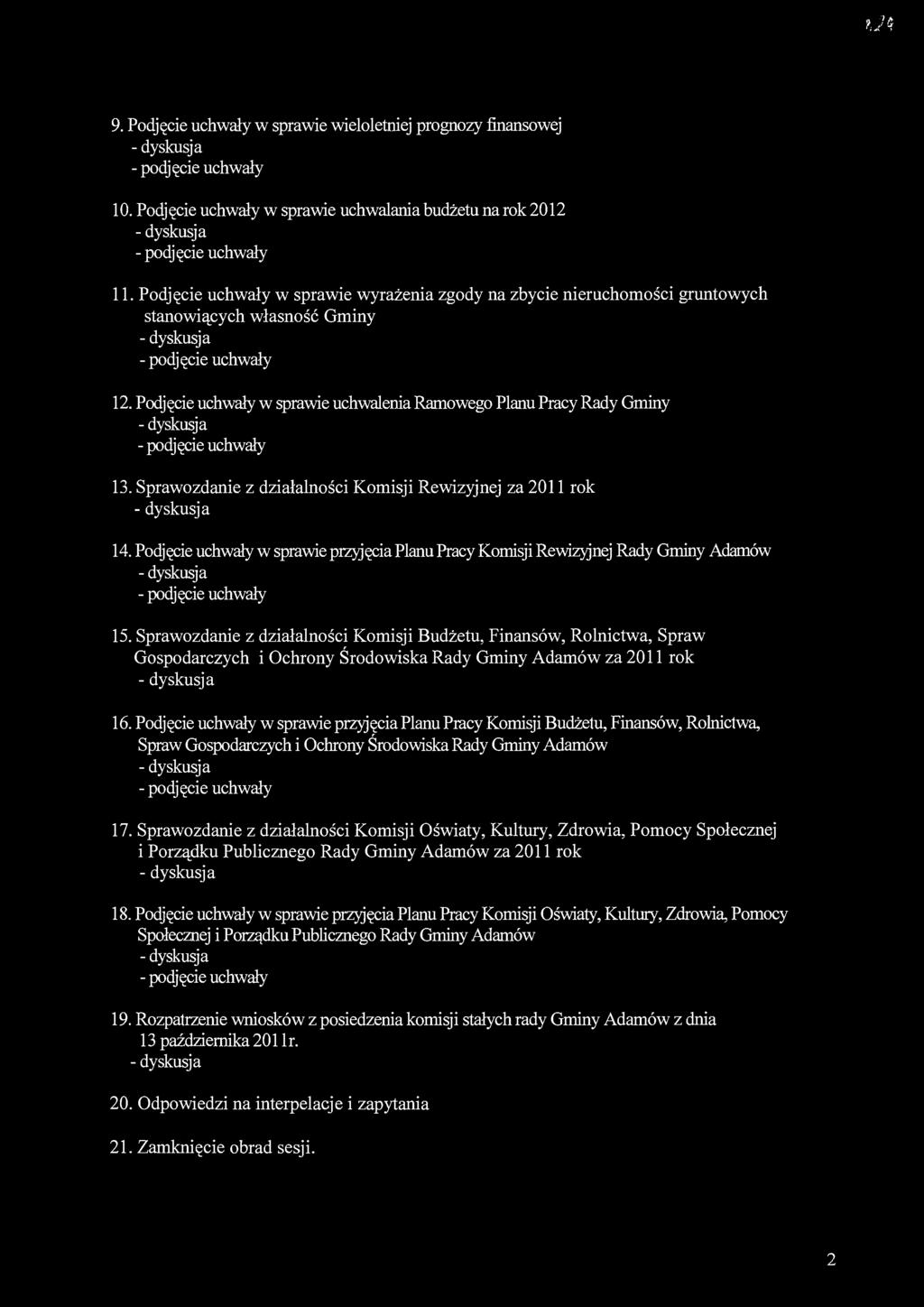 Sprawozdanie z działalności Komisji Rewizyjnej za 2011 rok 14. Podjęcie uchwały w sprawie przyjęcia Planu Pracy Komisji Rewizyjnej Rady Gminy Adamów 15.