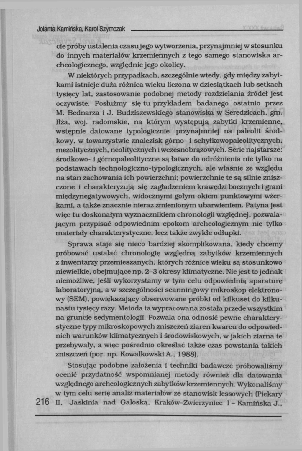 Jolanta Kamińska Karol Szymczak cie próby ustalenia czasujego wytworzenia, przynajmniej w stosunku do innych materiałów krzemiennych z tego samego stanowiska archeologicznego, względnie jego okolicy.