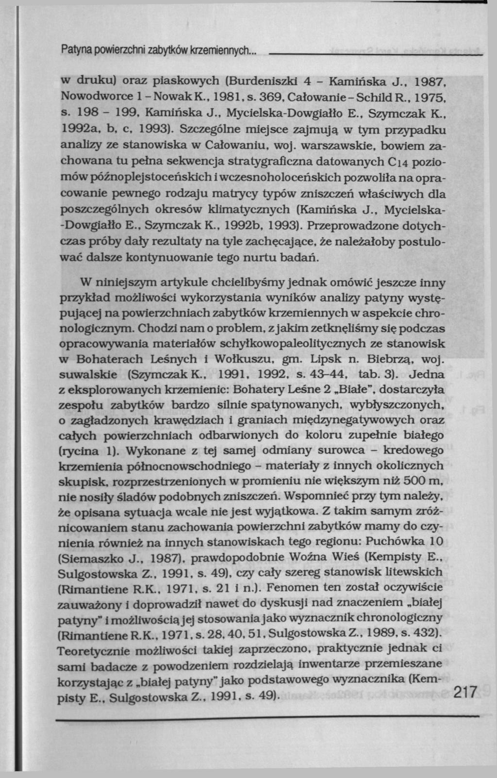 Patyna powierzchni zabytków krzemiennych. w druku) oraz piaskowych (Burdeniszki 4 - Kamińska J., 1987, Nowodworce 1-Nowak K., 1981, s. 369, Całowanie - Schild R 1975, s. 198-199, Kamińska J.