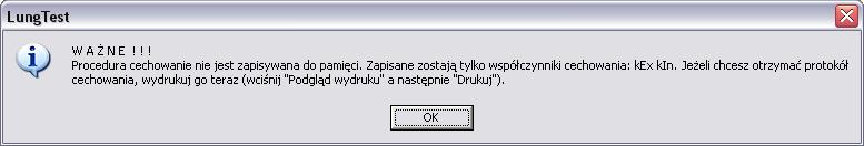 Uwaga: Raport cechowania nie jest zapisywany w żaden sposób i zamknięcie programu równoważne jest z jego utraceniem, dlatego aby zachować raport