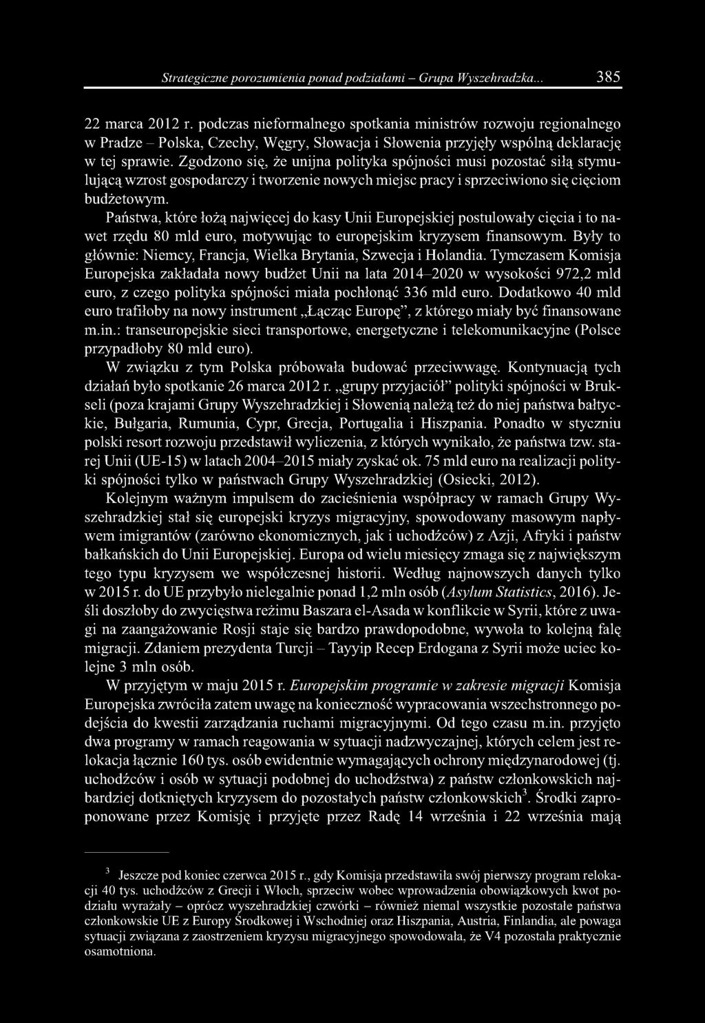 Zgodzono się, że unijna polityka spójności musi pozostać siłą stymulującą wzrost gospodarczy i tworzenie nowych miejsc pracy i sprzeciwiono się cięciom budżetowym.