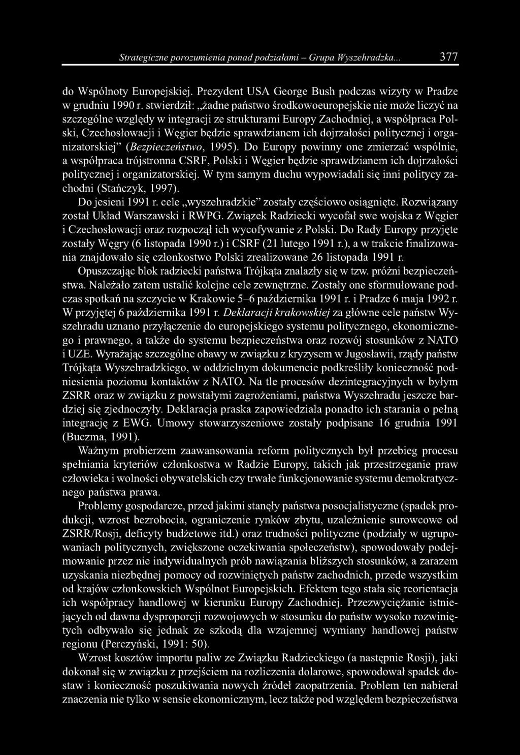 Strategiczne porozumienia ponad podziałami - Grupa Wyszehradzka... 377 do Wspólnoty Europejskiej. Prezydent USA George Bush podczas wizyty w Pradze w grudniu 1990 r.