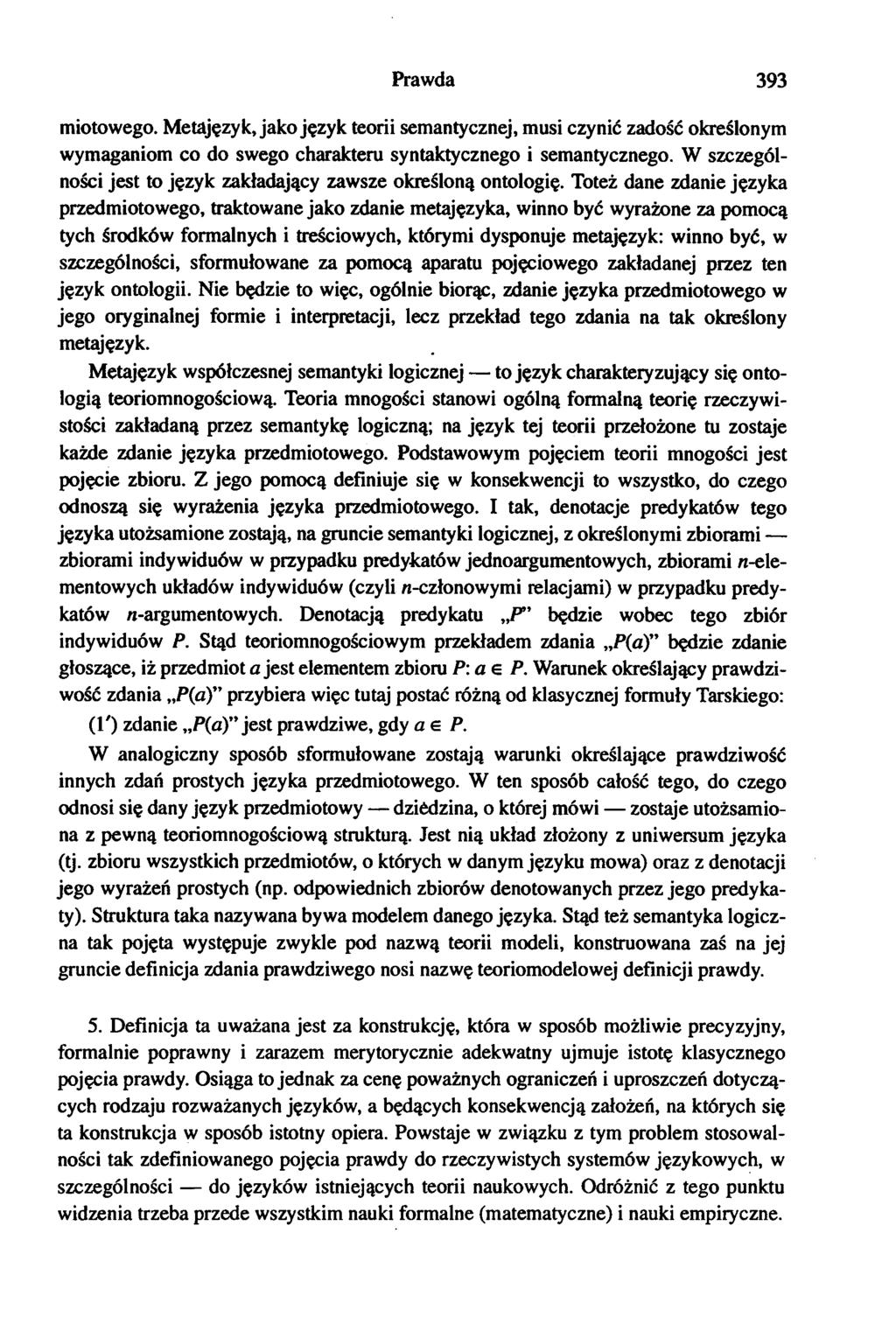 Prawda 393 iniotowego. Metajęzyk, jako język teorii semantycznej, musi czynić zadość określonym wymaganiom co do swego charakteru syntaktycznego i semantycznego.