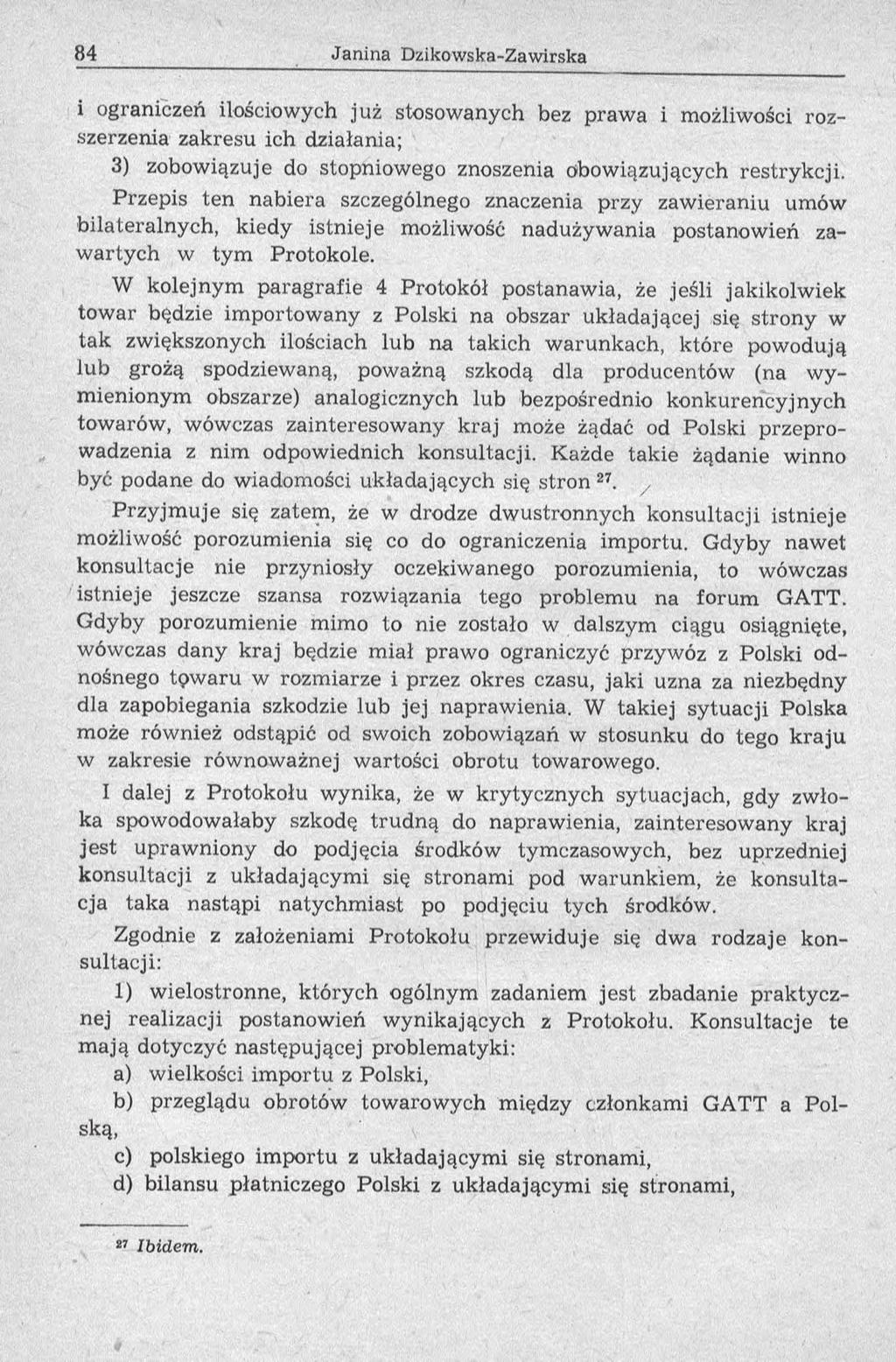 i ograniczeń ilościowych już stosow anych bez praw a i możliwości rozszerzenia zakresu ich działania; 3) zobow iązuje do stopniow ego znoszenia obow iązujących restrykcji.