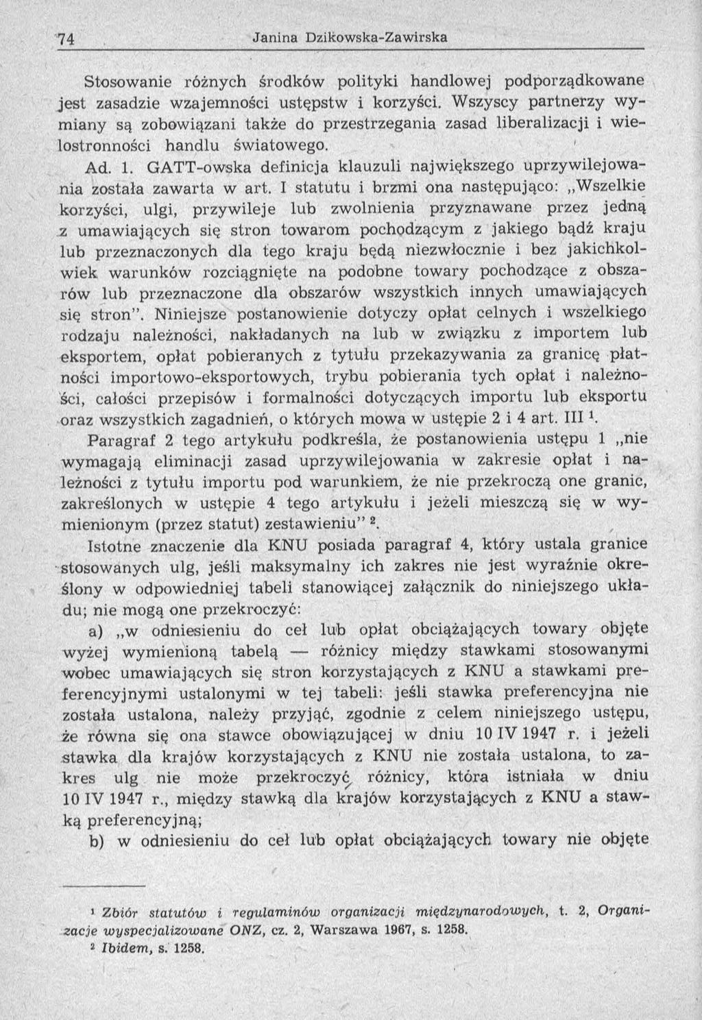 Stosowanie różnych środków polityki handlowej podporządkowane je st zasadzie w zajem ności ustępstw i korzyści.