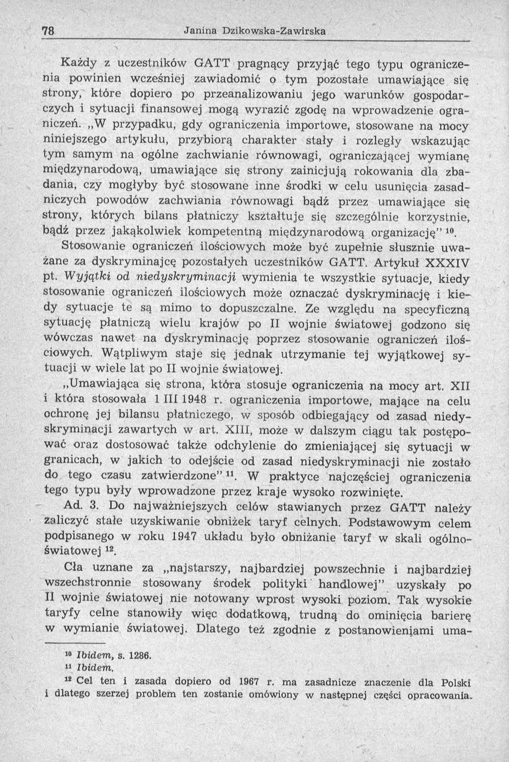 K ażdy z uczestników GATT pragnący p rzyjąć tego ty p u ograniczenia powinien wcześniej zawiadomić o tym pozostałe um aw iające się strony, k tó re dopiero po przeanalizow aniu jego w aru n k ó w