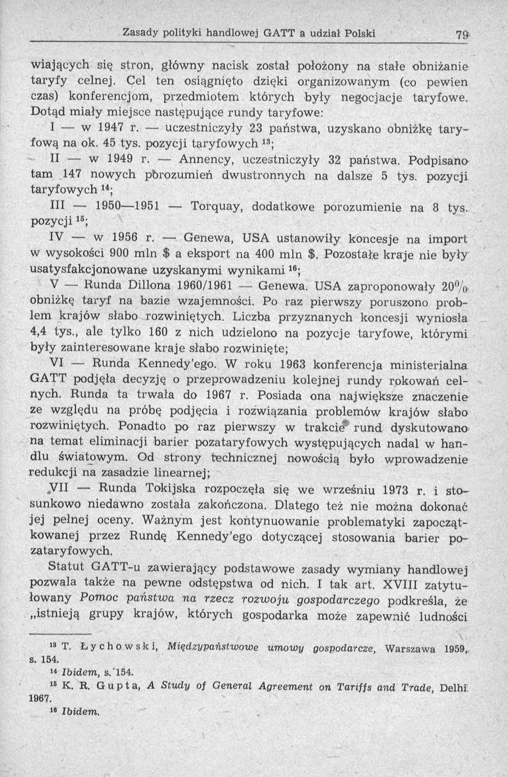 wiających się stron, główny nacisk został położony na stałe obniżanie taryfy celnej.