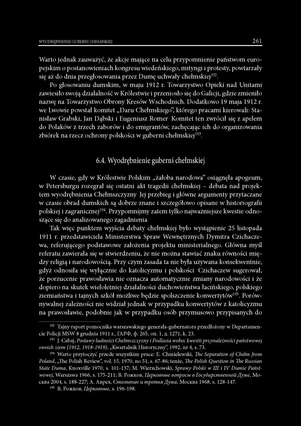 WYODRĘBNIENIE GUBERNI CHEŁMSKIEJ 261 Warto jednak zauważyć, że akcje mające na celu przypomnienie państwom europejskim o postanowieniach kongresu wiedeńskiego, mityngi i protesty, powtarzały się aż