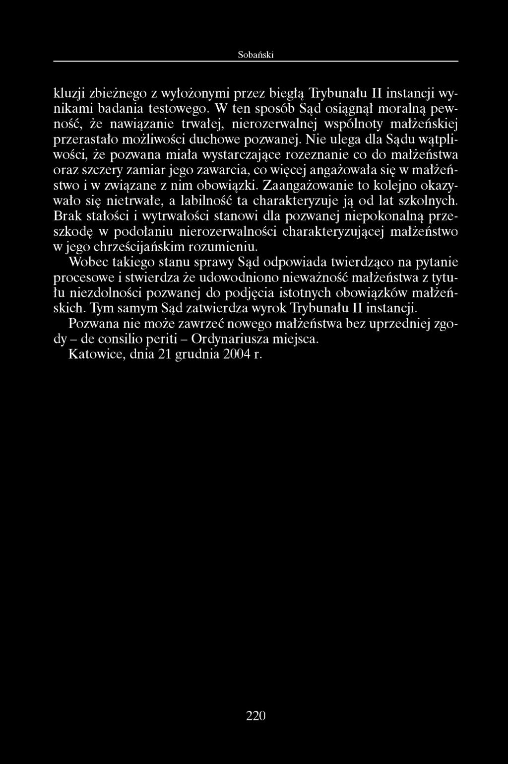 N ie u leg a dla S ąd u w ątp liw ości, że p o zw a n a m ia ła w ystarczające ro z e z n a n ie co do m ałżeństw a o ra z szczery zam ia r je g o zaw arcia, co w ięcej an g ażo w ała się w m a łż e