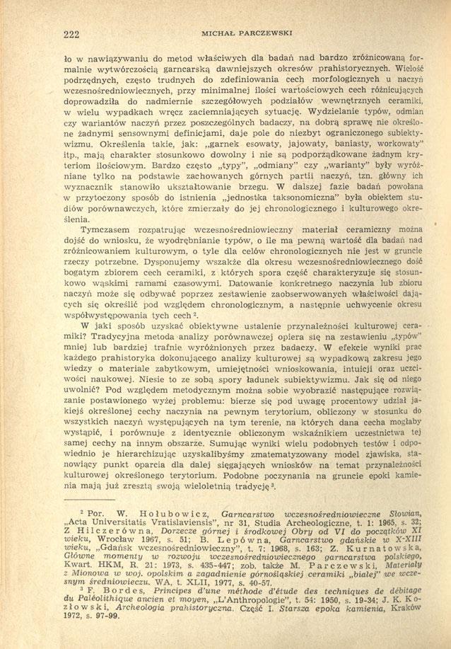 222 MICHAŁ PARCZEWSKI ło w nawiązywaniu do metod właściwych dla badań nad bardzo zróżnicowaną formalnie wytwórczością garncarską dawniejszych okresów prahistorycznych.