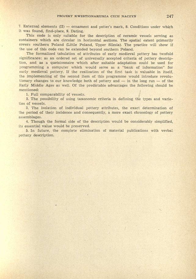 PROJEKT KWESTIONARIUSZA CECH NACZYŃ 247 7. External elements (II) ornament and potter's mark, 8. Conditions under which it was found, find-place, 9. Dating.