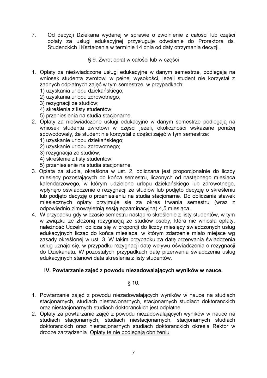 7. Od decyzji Dziekana wydanej w sprawie o zwolnienie z całości lub części opłaty za usługi edukacyjnej przysługuje odwołanie do Prorektora ds.