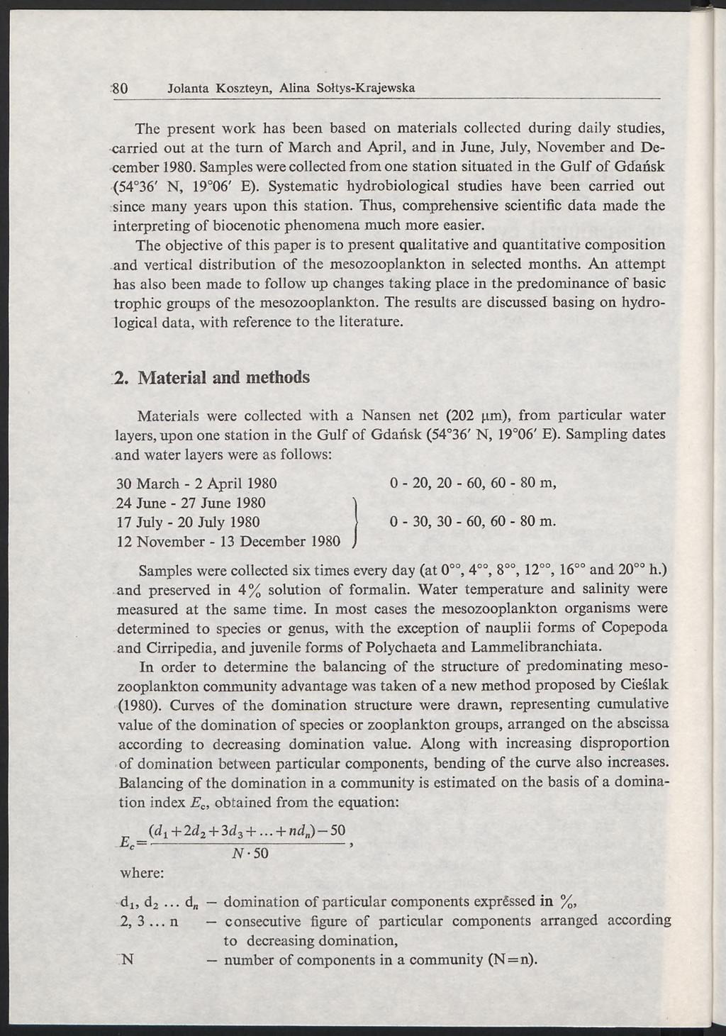 The present work has been based on materials collected during daily studies, carried out at the turn of M arch and A pril, and in June, July, November and December 1980.