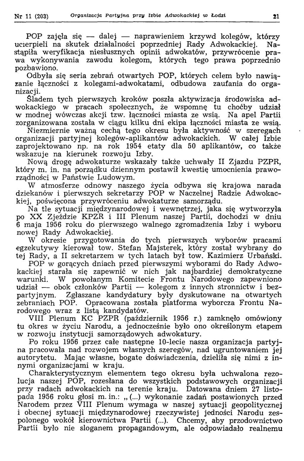 Nr 11 (203) Organizacja P artyjna przy Izbie Adiookackiej to Łodzi 21 POP zajęła się dalej naprawieniem krzywd kolegów, którzy ucierpieli na skutek działalności poprzedniej Rady Adwokackiej.
