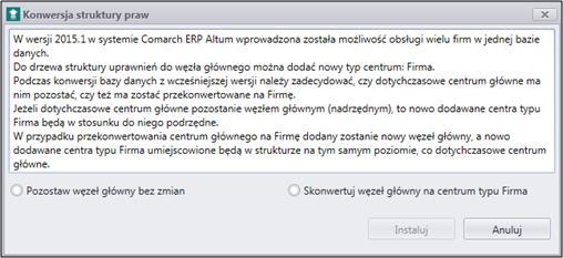 5.1.2 Konwersja struktury praw W wersji 2015.0, w systemie została wprowadzona możliwość obsługi wielu firm w jednej bazie danych.