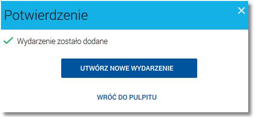 Rozdział 9 Zarejestrowanie wydarzenia własnego (użytkownika) W celu zatwierdzenia wprowadzonych danych należy wybrać przycisk [DODAJ]. Operacja definiowania nowego wydarzenia nie wymaga autoryzacji.